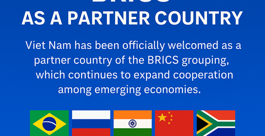 Viet Nam Joins BRICS as a Partner Country: A Strategic Step Toward Global Collaboration