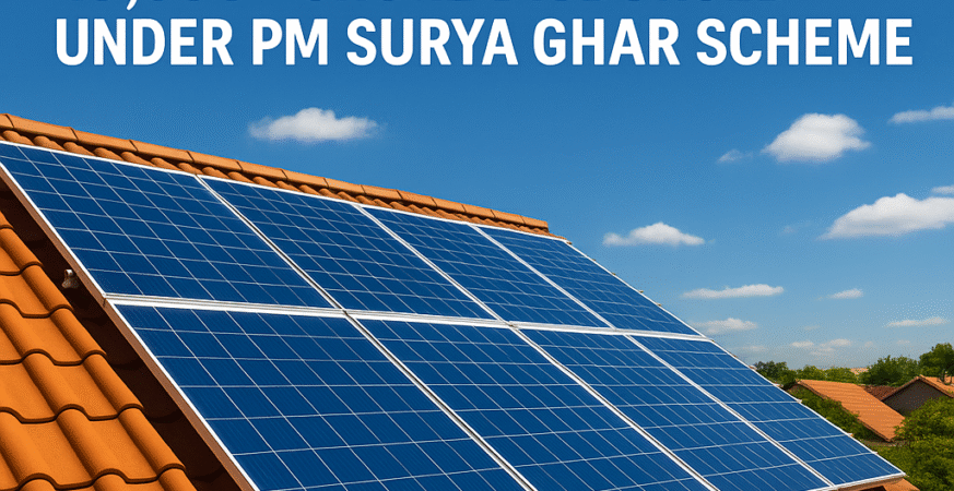 Over 16.7 Lakh Households Empowered by Solar, ₹9,000+ Crore Disbursed Under PM Surya Ghar Scheme