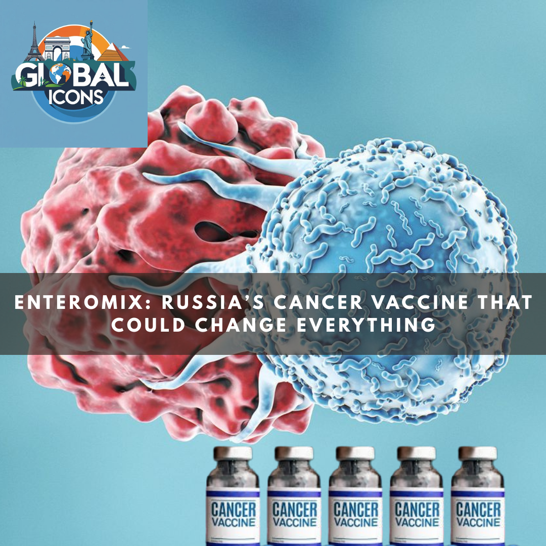 Enteromix Russia’s Cancer Vaccine That Could Change Everything