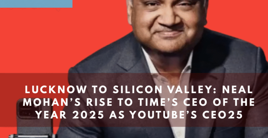 Lucknow to Silicon Valley: Neal Mohan’s Rise to TIME’s CEO of the Year 2025 as YouTube’s CEO
