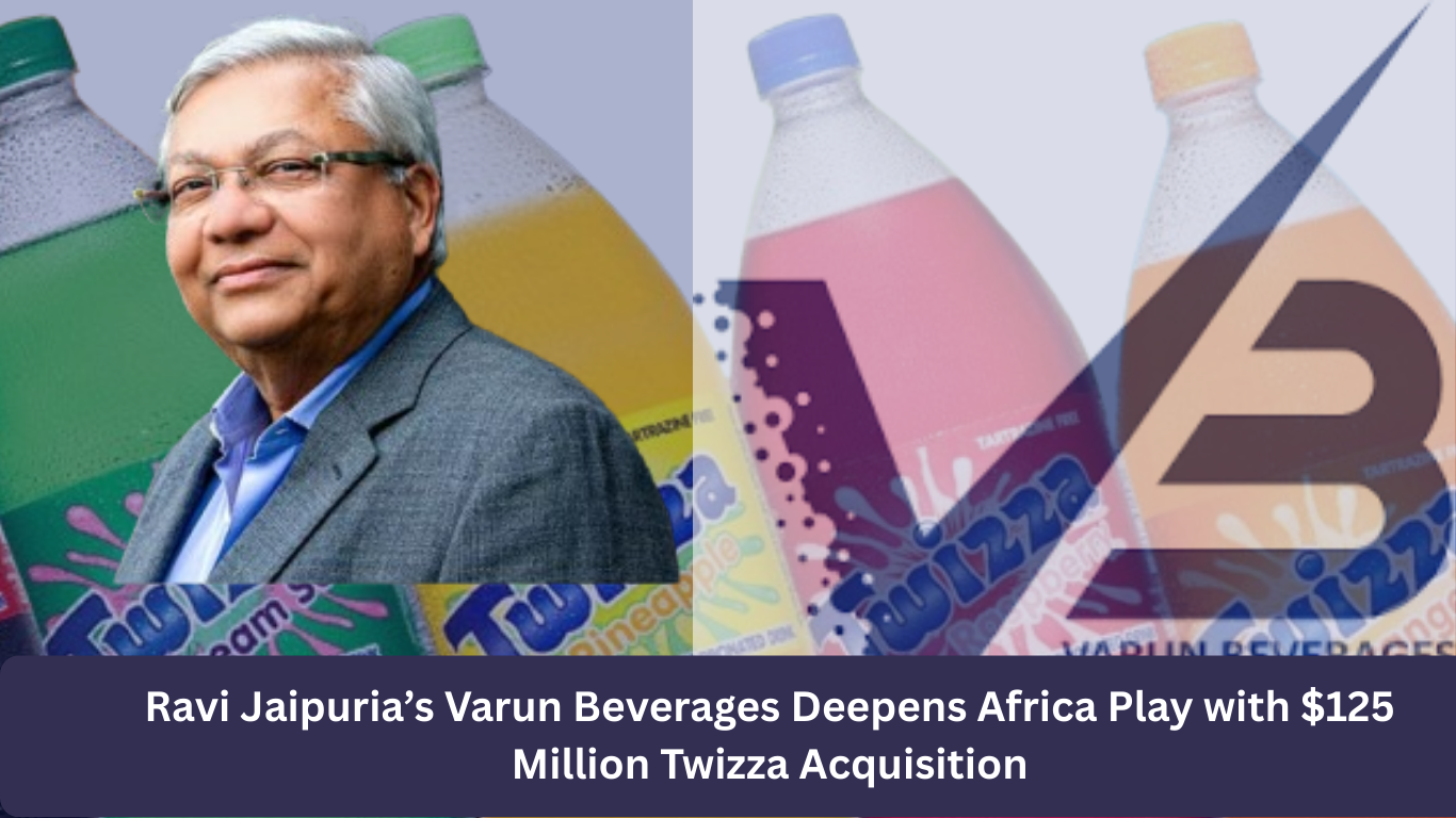 Ravi Jaipuria’s Varun Beverages Deepens Africa Play with $125 Million Twizza Acquisition